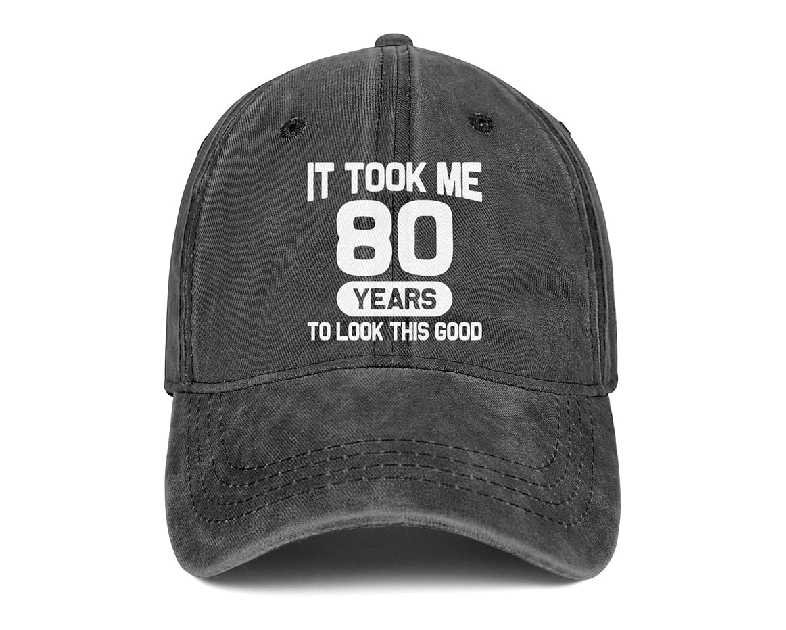80th Birthday Gifts 80 Year Old Gifts Ideas for Men Women It Took Me 80 Years to Look This Good Hat Washed Cotton Hat
