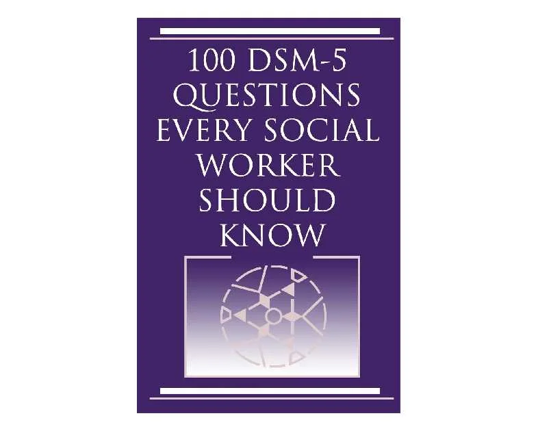 100 DSM 5 Questions Every Social Worker Should Know